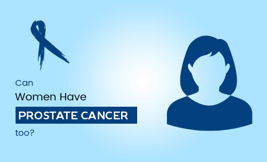 Can Women have Prostate Cancer Too?